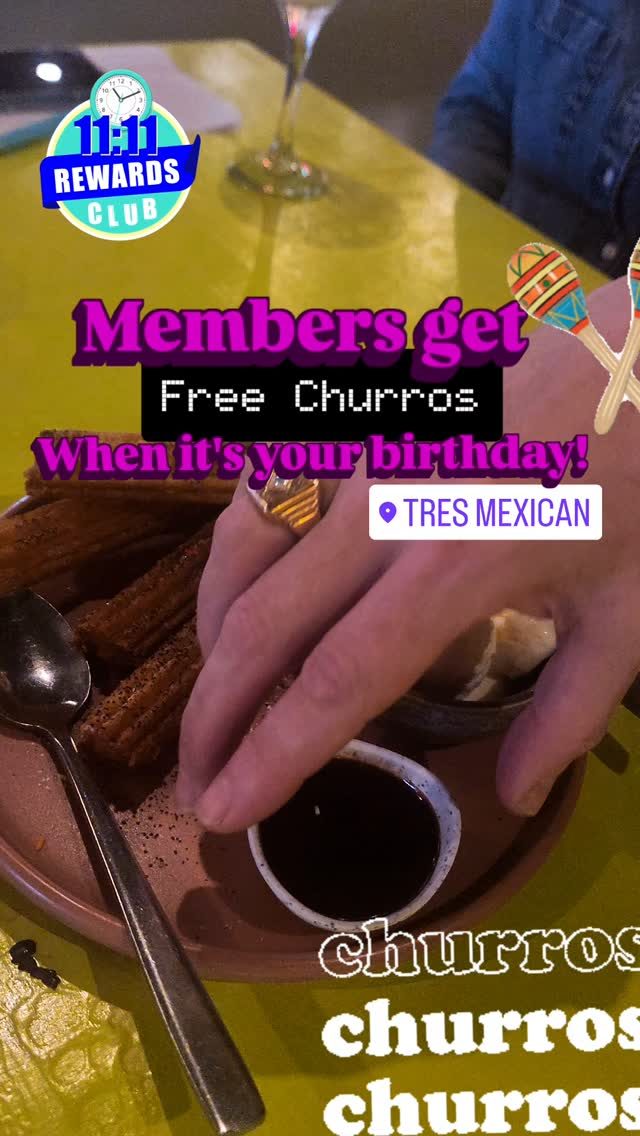 Nothing says feliz cumpleaños like warm churros on the house! 🎂
Celebrate your special day with Tres Mexican — because being part of the 11:11 Rewards Club means your birthday’s a little sweeter. 🍯✨